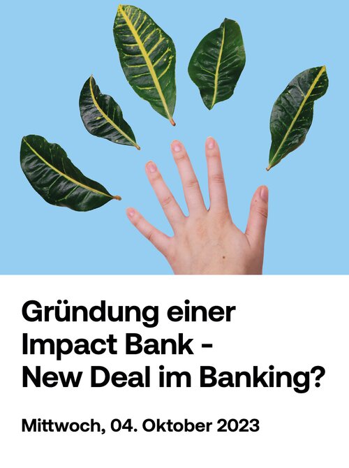 Gründung einer Impact Bank - New Deal im Banking?